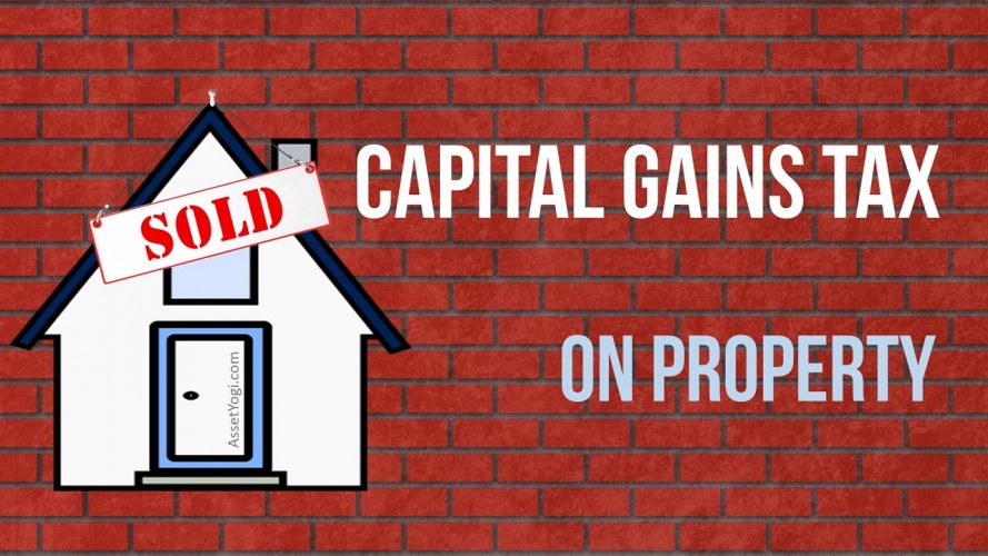 Capital Gain Tax on Sale of Property – The Complete GUIDE