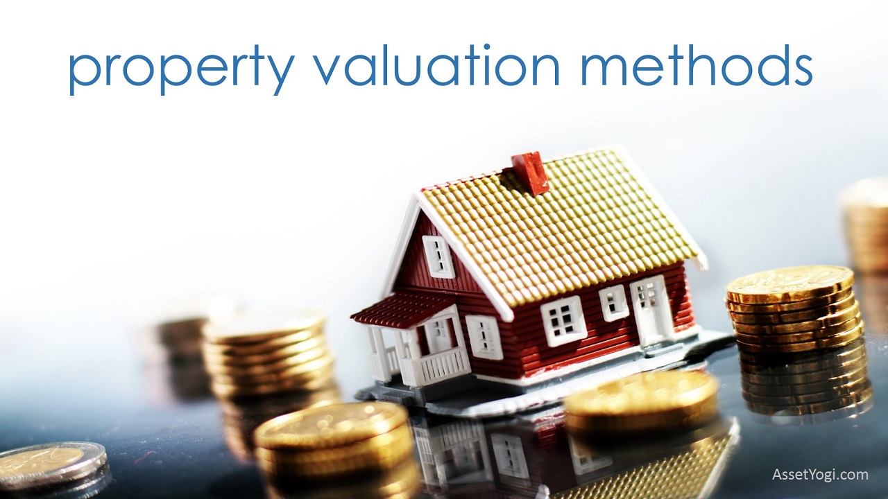 Property Valuation Methods -Valuation of Property Decoded